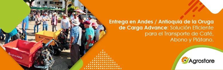 Entrega en andes / Antioquia de la oruga de carga advance: solución eficiente para el transporte de café, abono y plátano.