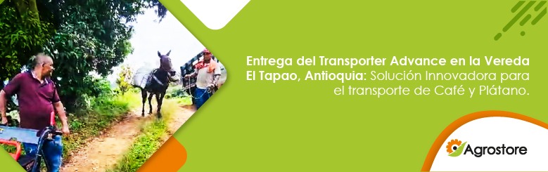 Entrega del transporter advance en la vereda el tapao, Antioquia – solución innovadora para el transporte de café y plátano